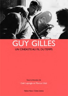 Publication : Guy Gilles , un cinéaste au fil du temps